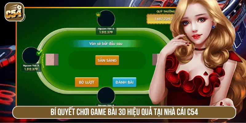 Bí quyết chơi game bài 3D hiệu quả tại nhà cái C54