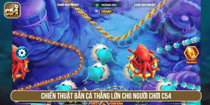 Chiến thuật bắn cá thắng lớn cho người chơi C54