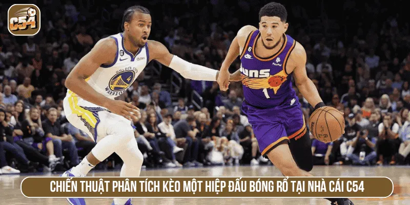 Chiến thuật phân tích kèo một hiệp đấu bóng rổ tại nhà cái C54