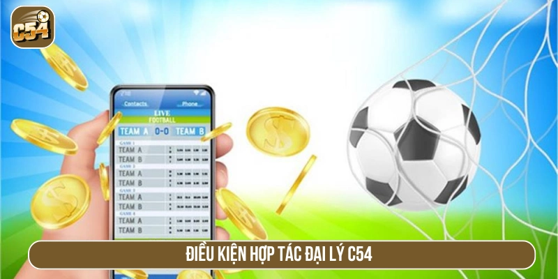 Điều kiện hợp tác đại lý cùng C54