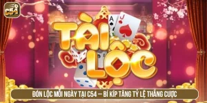 Đón Lộc Mỗi Ngày Tại C54 – Bí Kíp Tăng Tỷ Lệ Thắng Cược