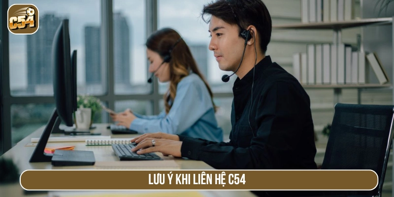 Lưu ý khi liên hệ với C54