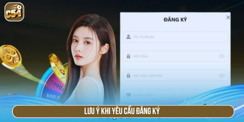 Lưu ý khi thực hiện yêu cầu đăng ký 