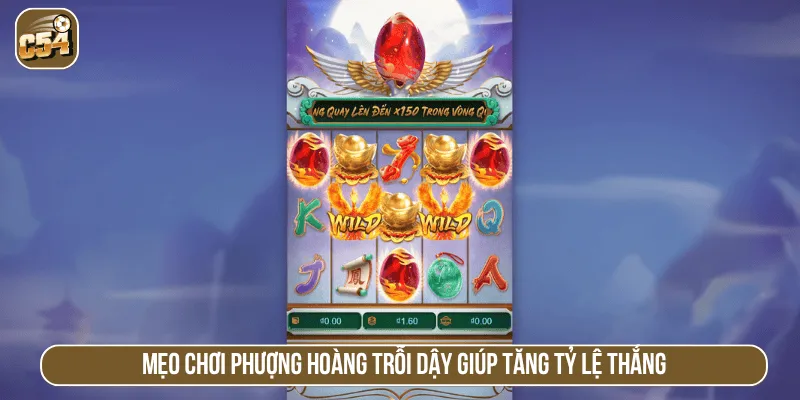 Mẹo chơi Phượng hoàng trỗi dậy giúp tăng tỷ lệ thắng